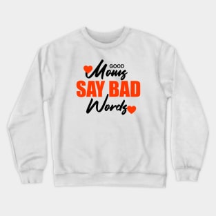 Good moms say bad words Crewneck Sweatshirt